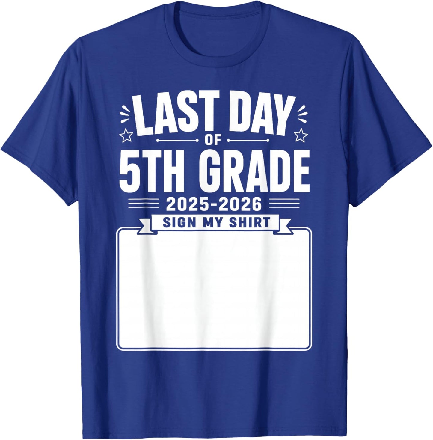 Last Day of 5th Grade Sign My Shirt Autograph Graduation T-Shirt - T-Shirt | Royal