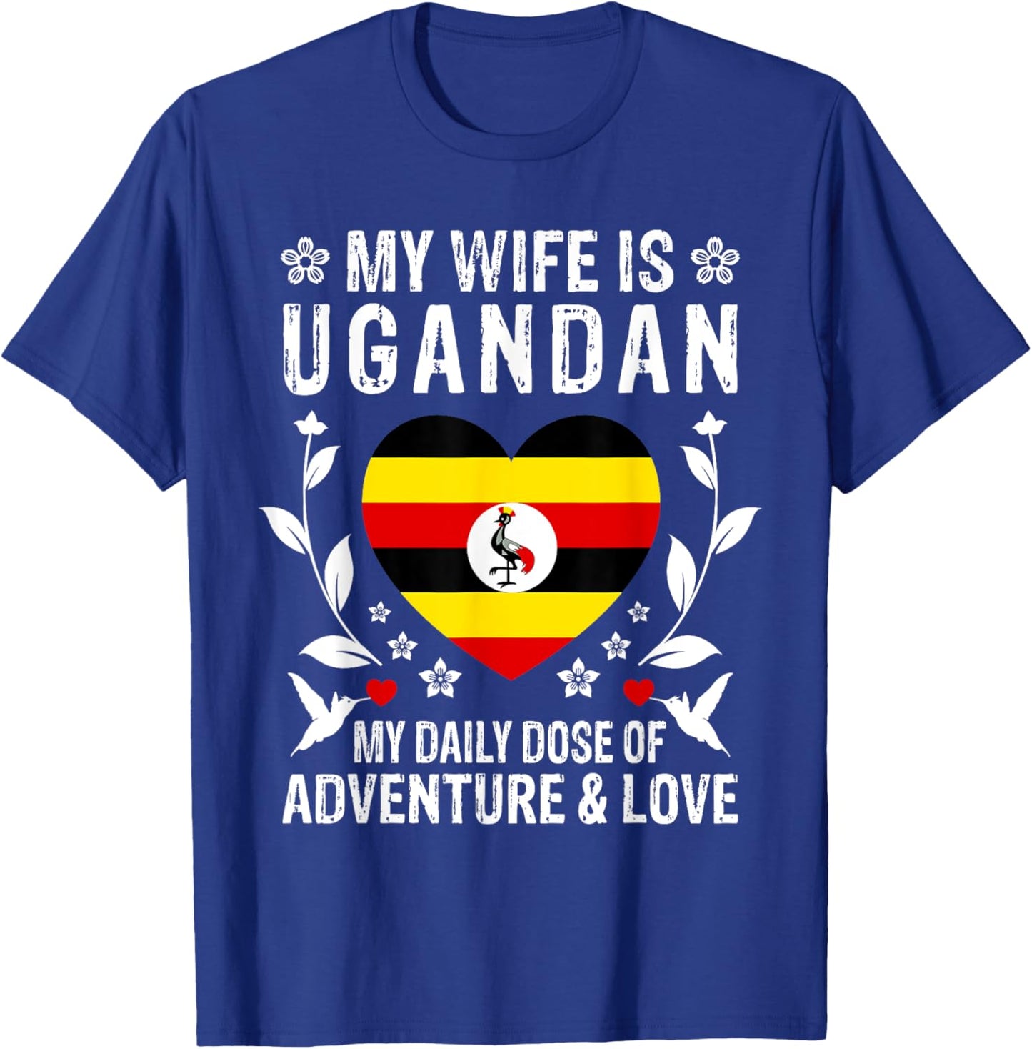 My Wife Is Ugandan Wife Uganda Flag Spouses T-Shirt - T-Shirt | Royal