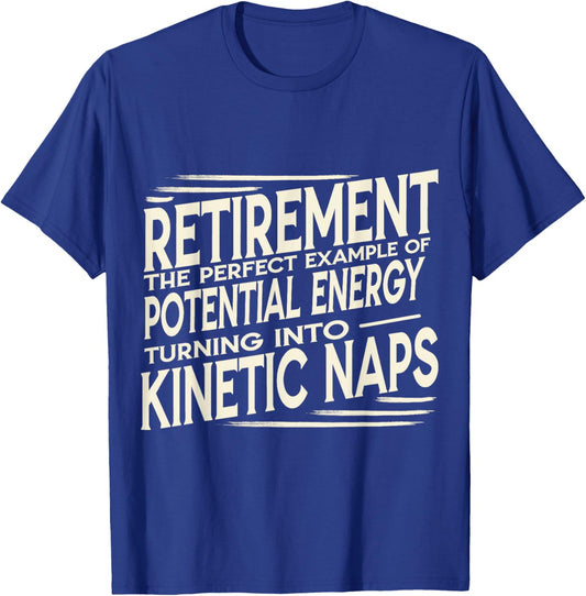 Funny Retired Physics Teacher Kinetic Naps Retirement Humor T-Shirt - T-Shirt | Royal