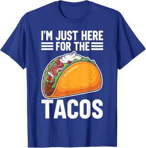 I'm Just Here for The Tacos T-Shirt - T-Shirt | Royal