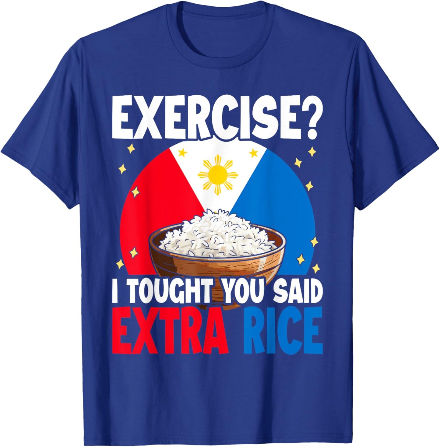 Philippines Rice Funny Saying T-Shirt - T-Shirt | Royal