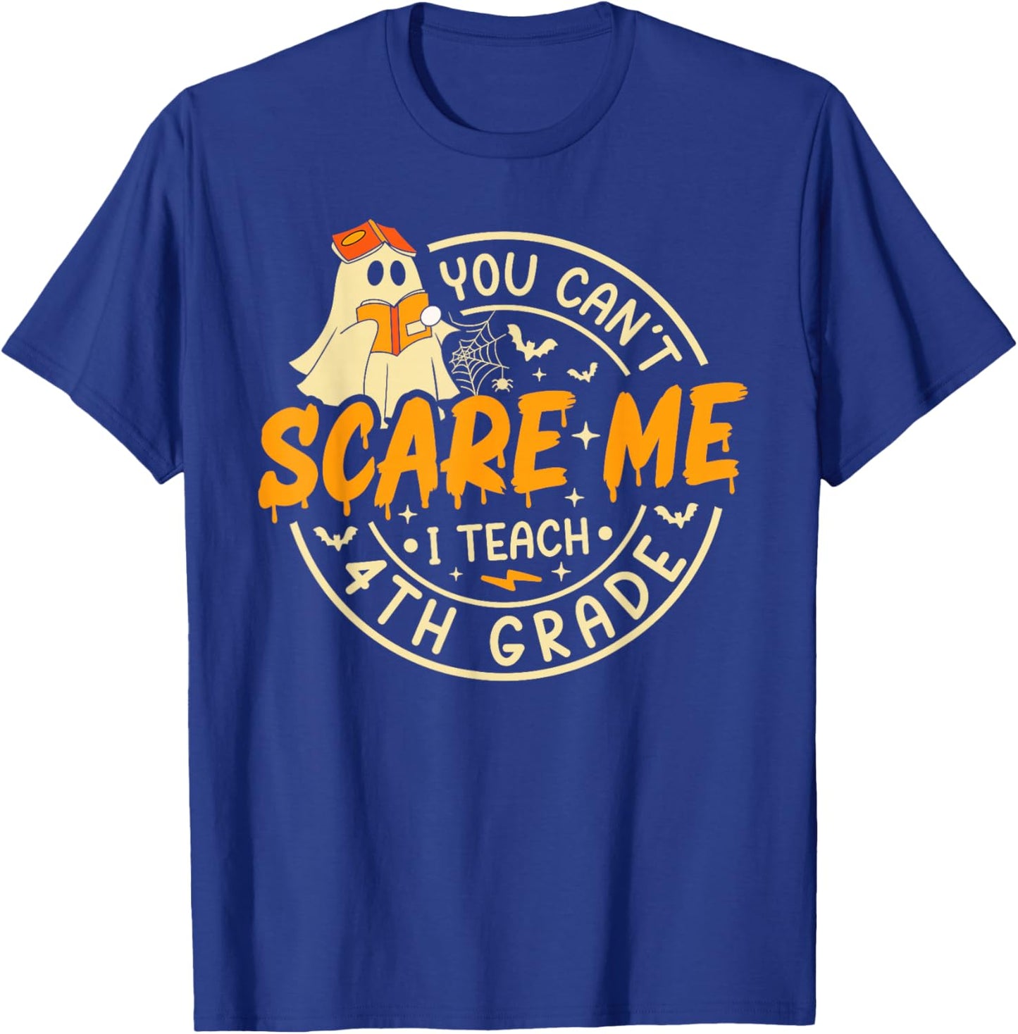 You Can't Scare Me I Teach 4th Grade Teacher Halloween Ghost T-Shirt - T-Shirt | Royal