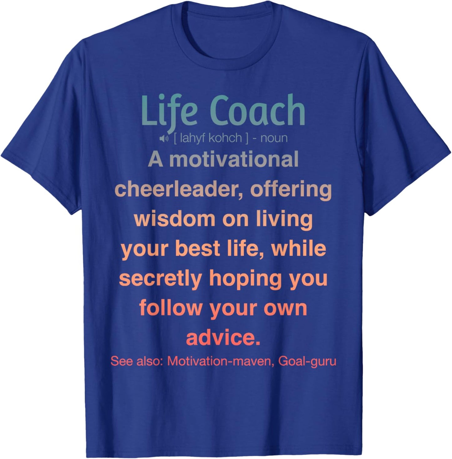 Funny Life Coach T-Shirt - T-Shirt | Royal