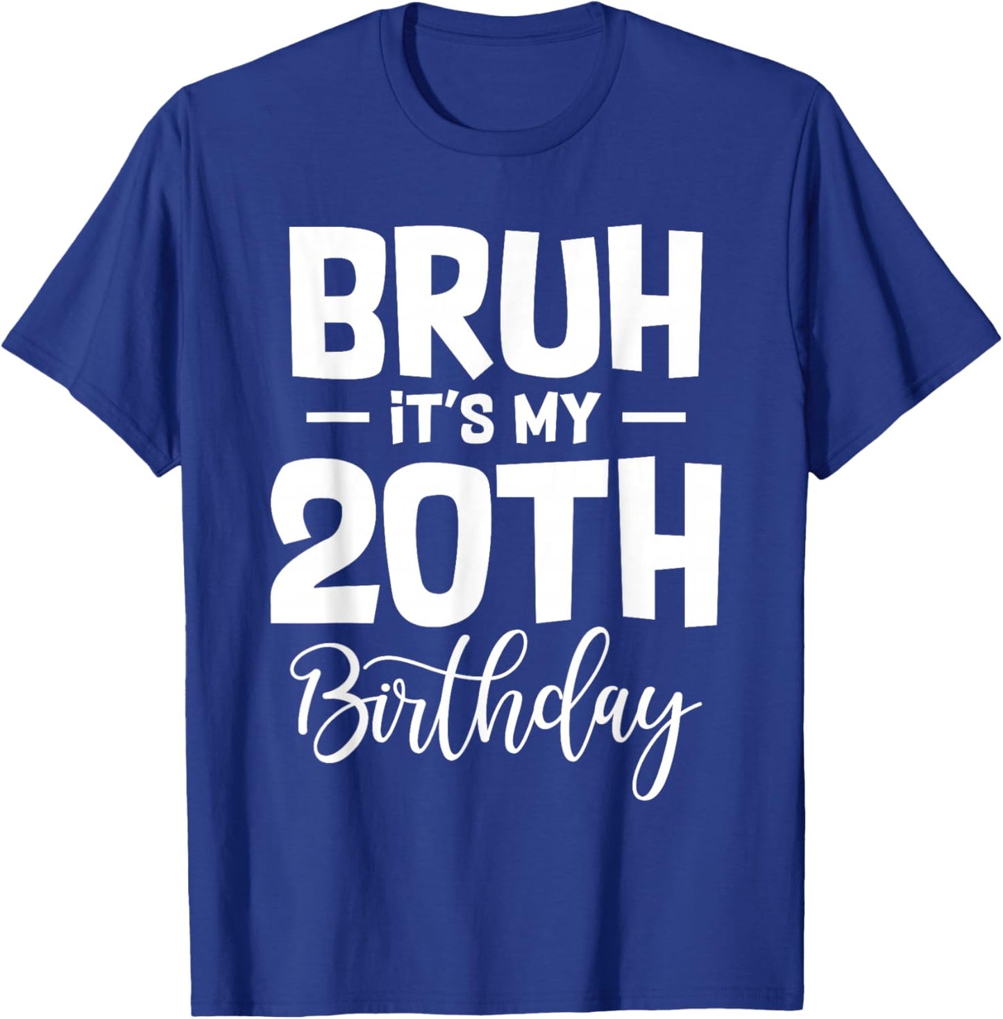 Bruh It's My 20th Birthday I'm 20 Year Old Birthday Gifts T-Shirt - T-Shirt | Royal