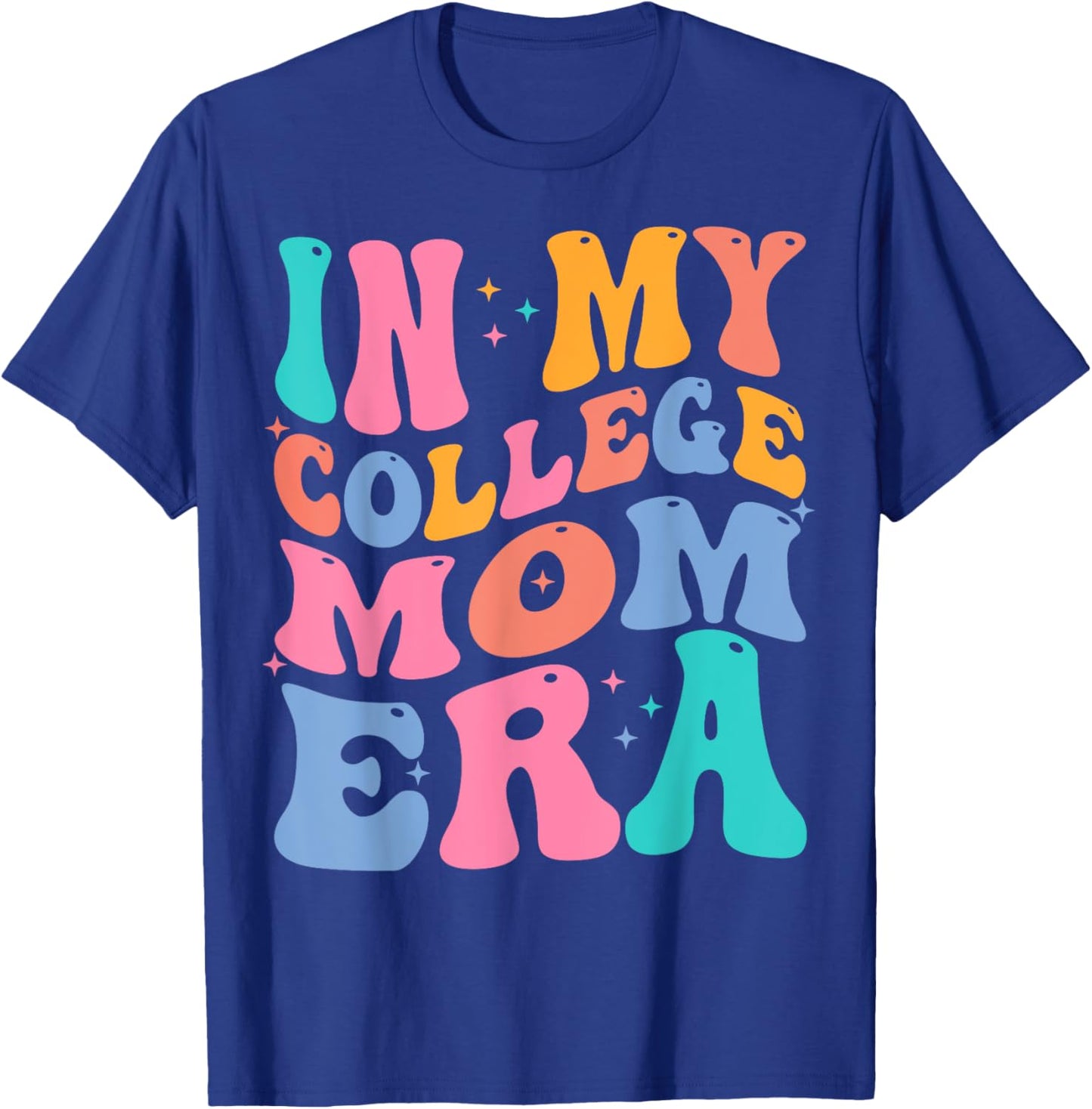 In My College Mom Era College Graduation for Mom T-Shirt - T-Shirt | Royal