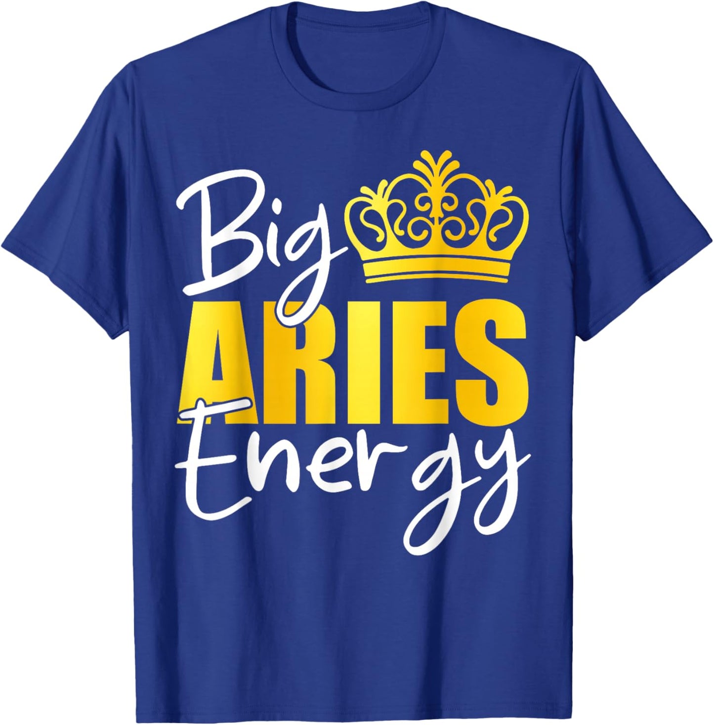 Big Aries Energy Zodiac Sign Birthday Queen Squad T-Shirt - T-Shirt | Royal
