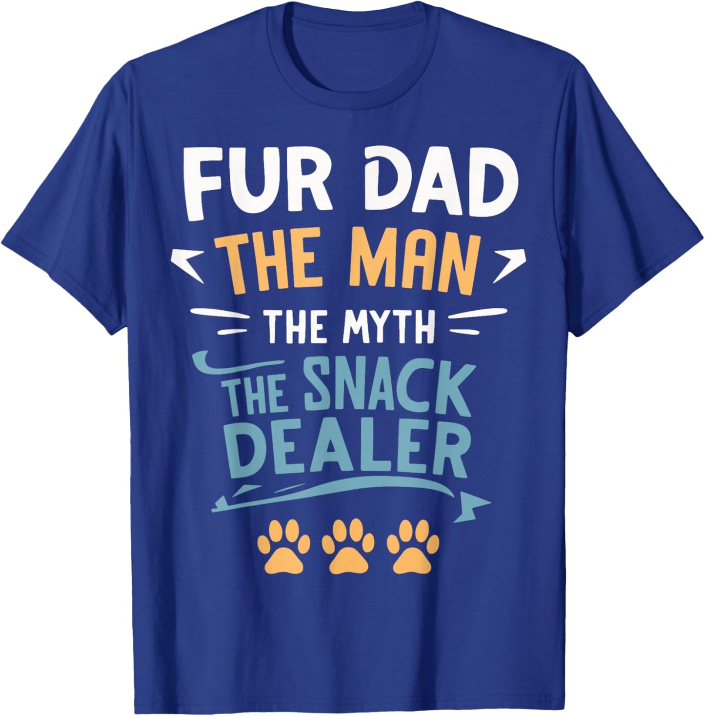 Fur Dad The Man The Myth The Snack Dealer T-Shirt - T-Shirt | Royal