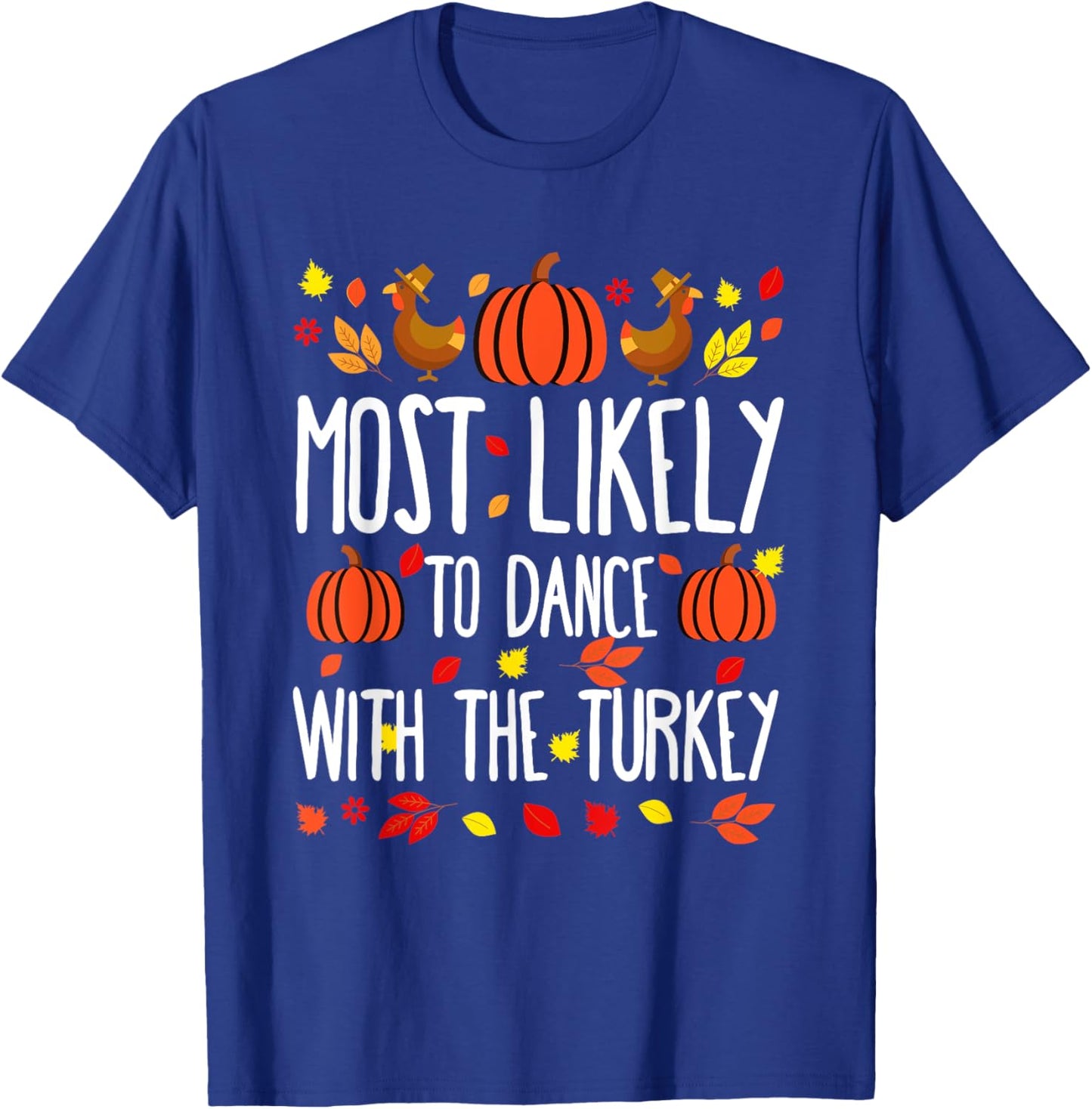 Most Likely To To Dance Turkey Family Matching Thanksgiving T-Shirt - T-Shirt | Royal