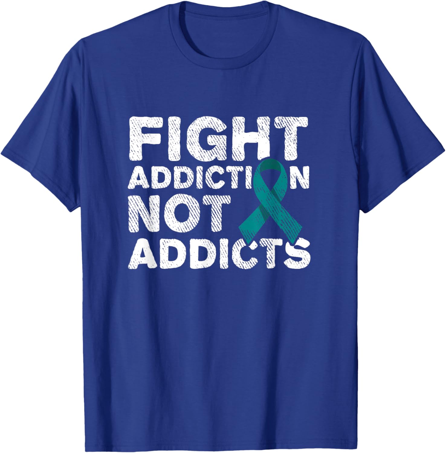 Fight Addiction Not Addicts Support Awareness T-Shirt - T-Shirt | Royal