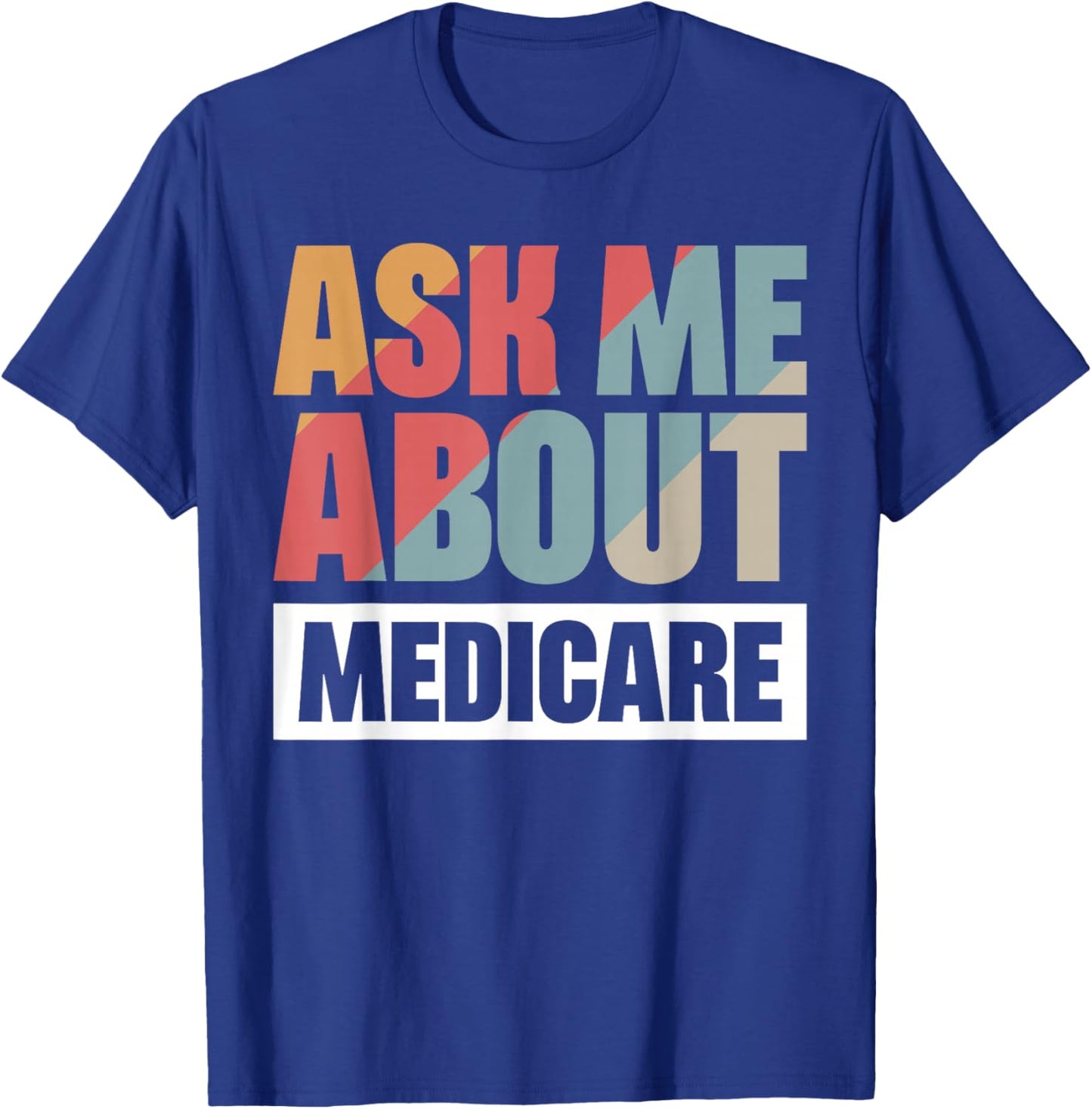Ask Me About Medicare T-Shirt - T-Shirt | Royal