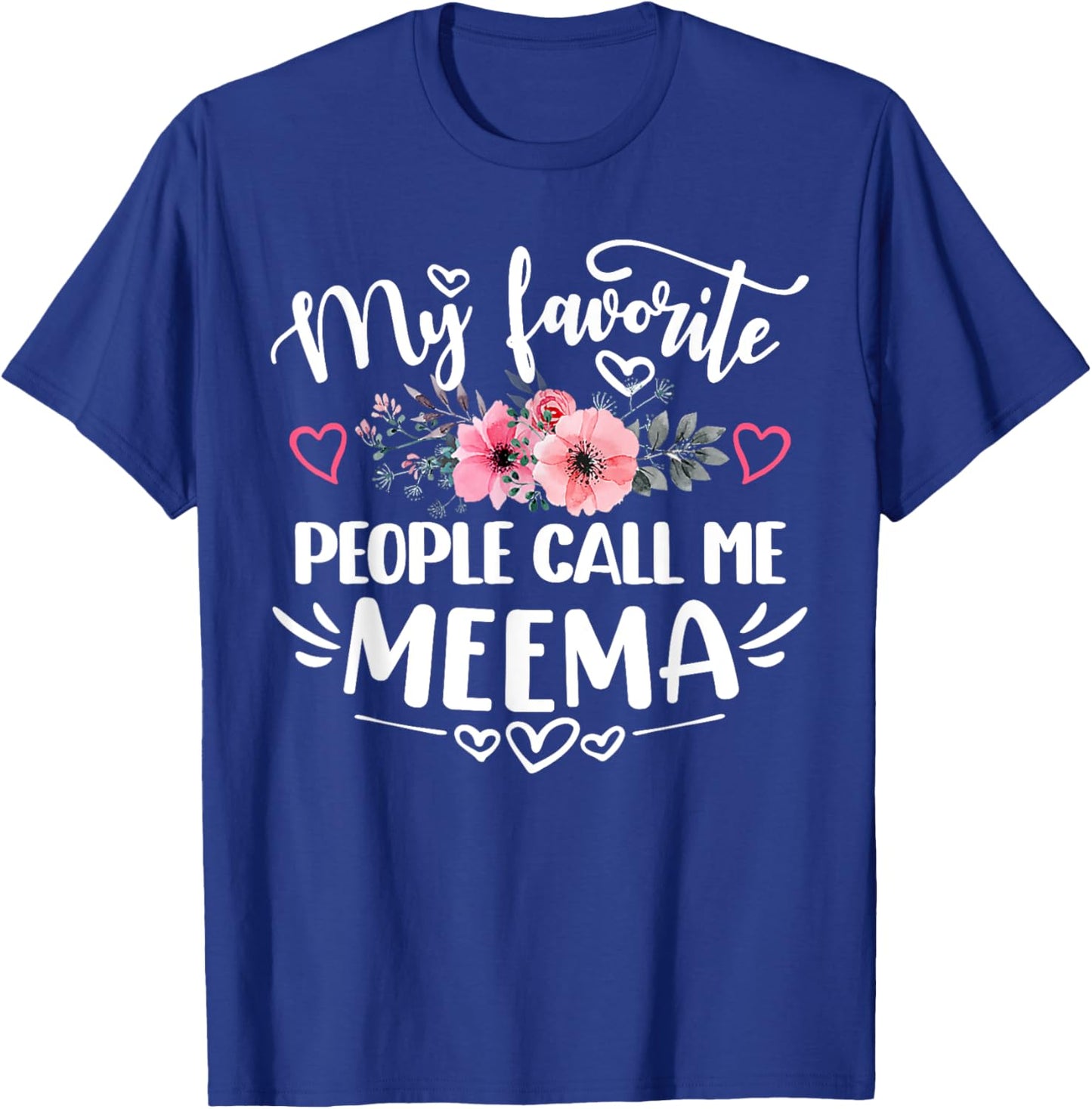 My Favorite People Call Me Meema Funny Mother's Day T-Shirt - T-Shirt | Royal