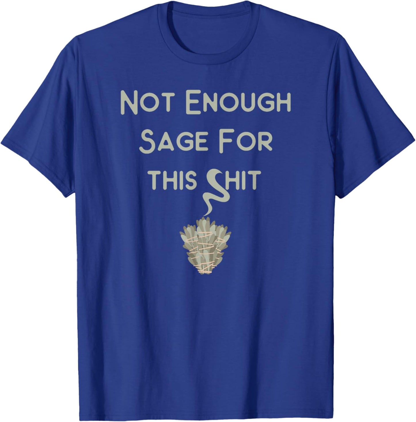 Not Enough Sage for This Wiccan Pagan Cheeky Witch T-Shirt - T-Shirt | Royal