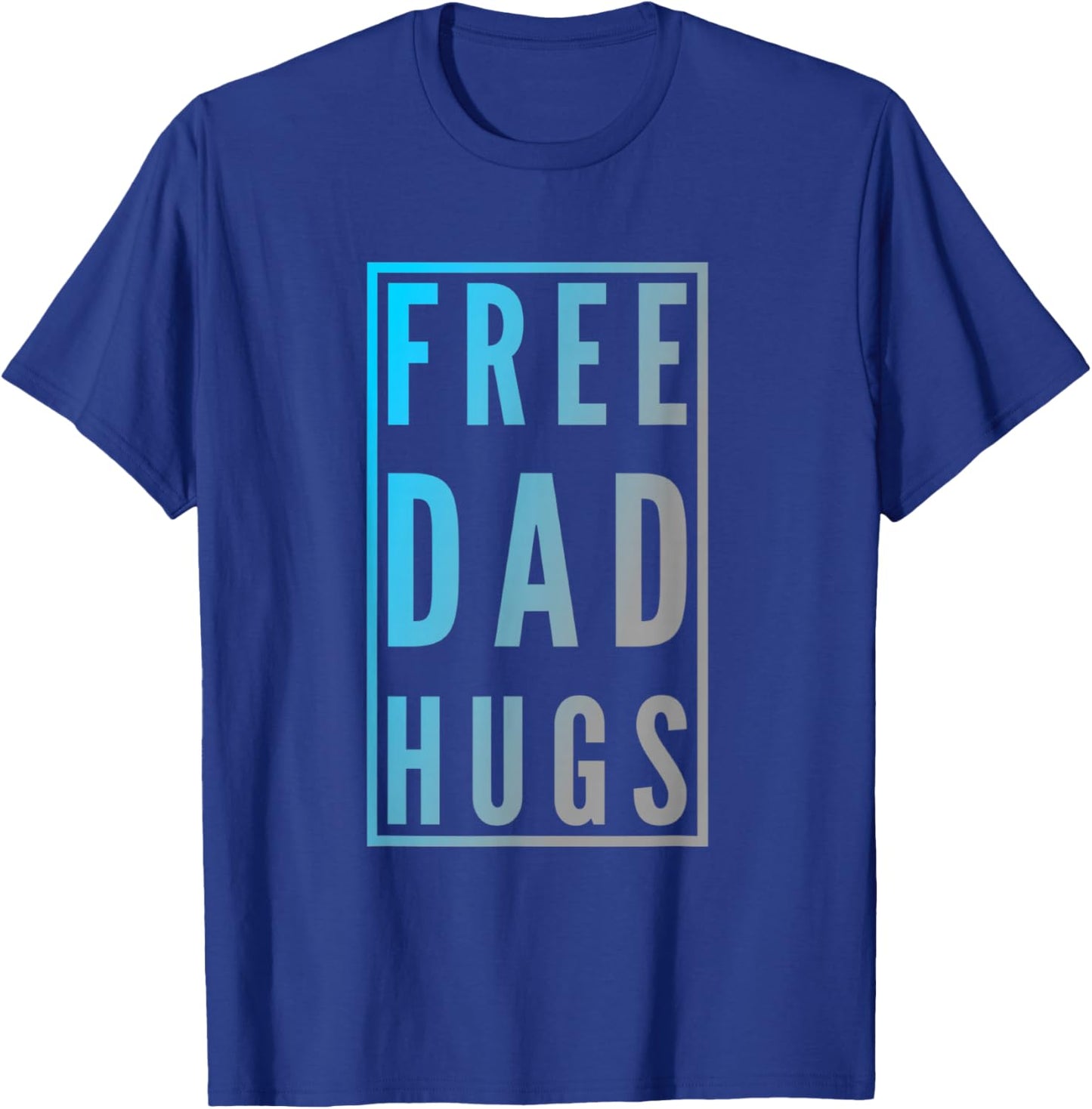 Free Dad Hugs Sign Funny Text Design Free Hugs Quotes T-Shirt - T-Shirt | Royal
