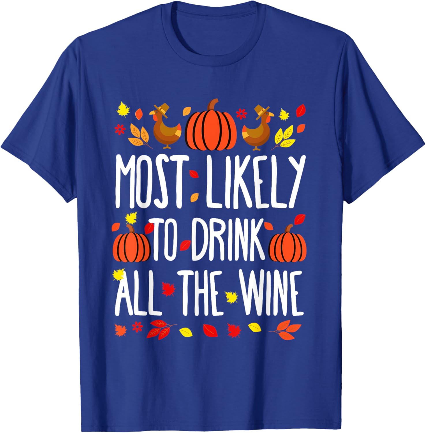 Most Likely To Drink All Wine Family Matching Thanksgiving T-Shirt - T-Shirt | Royal