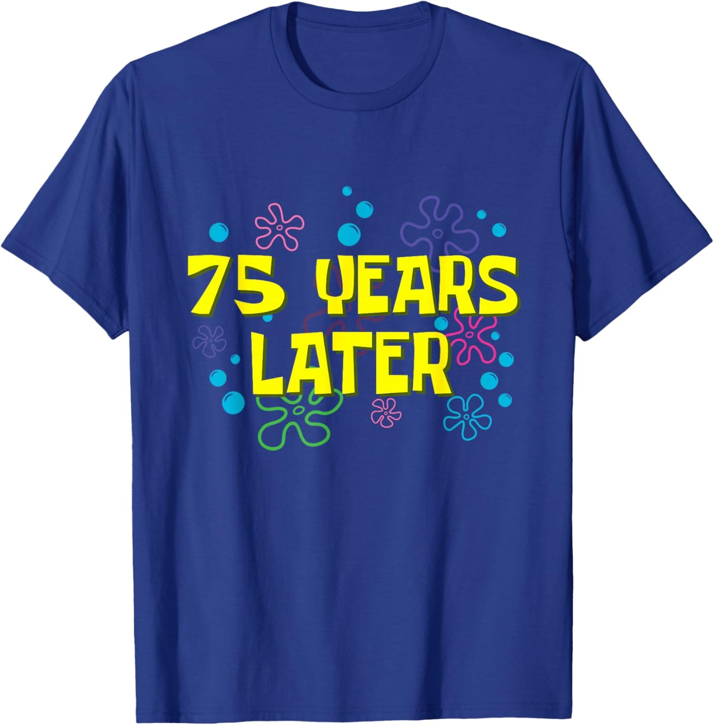 75th Birthday 75 Years Later 75 Years Old Bday T-Shirt - T-Shirt | Royal