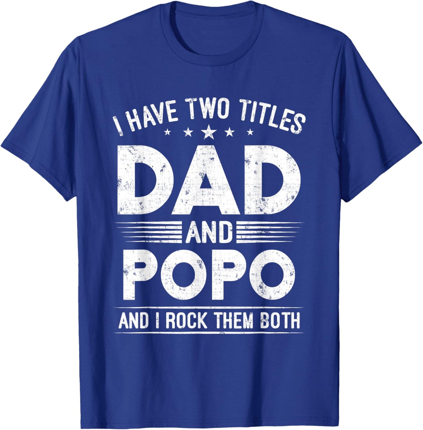I Have Two Titles Dad And Popo Happy Father's Day Popo T-Shirt - T-Shirt | Royal