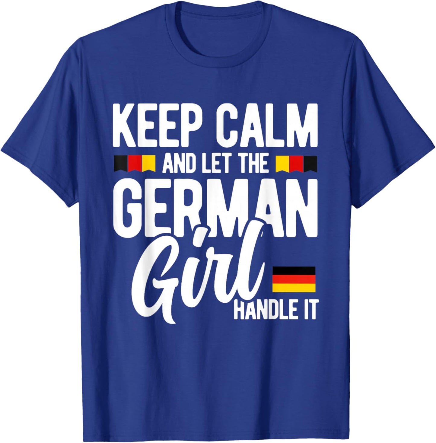 Keep Calm and Let The German Girl Handle It Funny Girlfriend T-Shirt - T-Shirt | Royal