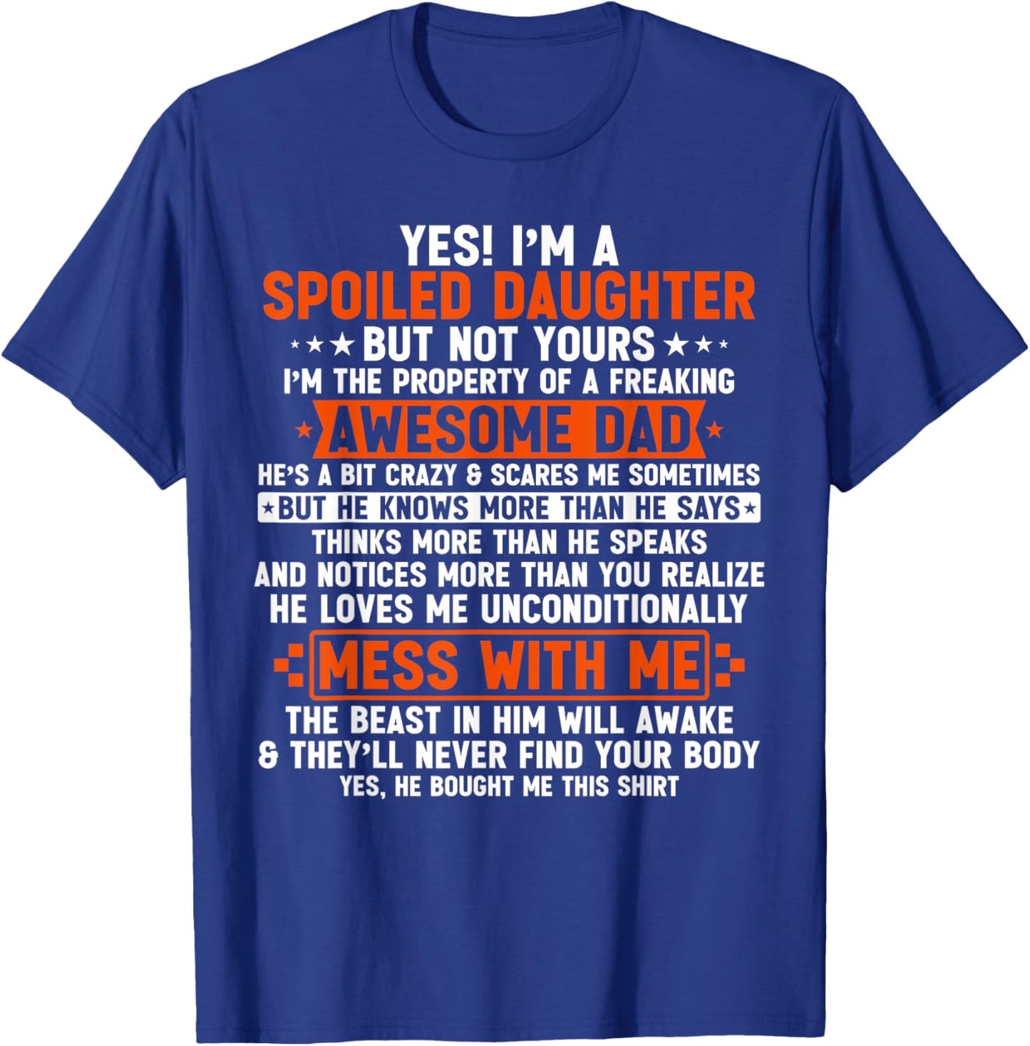 Yes I'm A Spoiled Daughter But Not Yours Of A Freaking Dad T-Shirt - T-Shirt | Royal