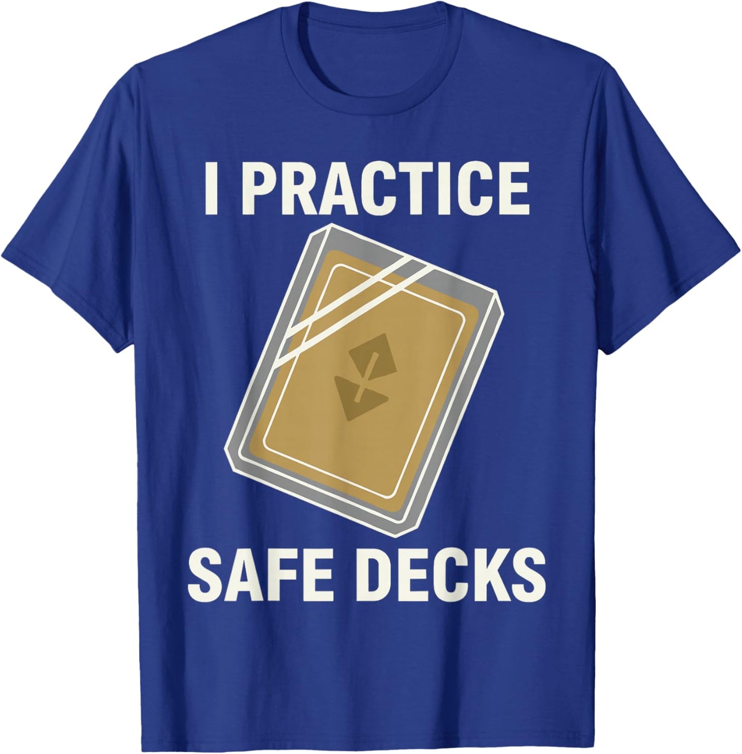 I Practice Safe Decks Shirt Men, Cool Pun Card Game T-Shirt - T-Shirt | Royal