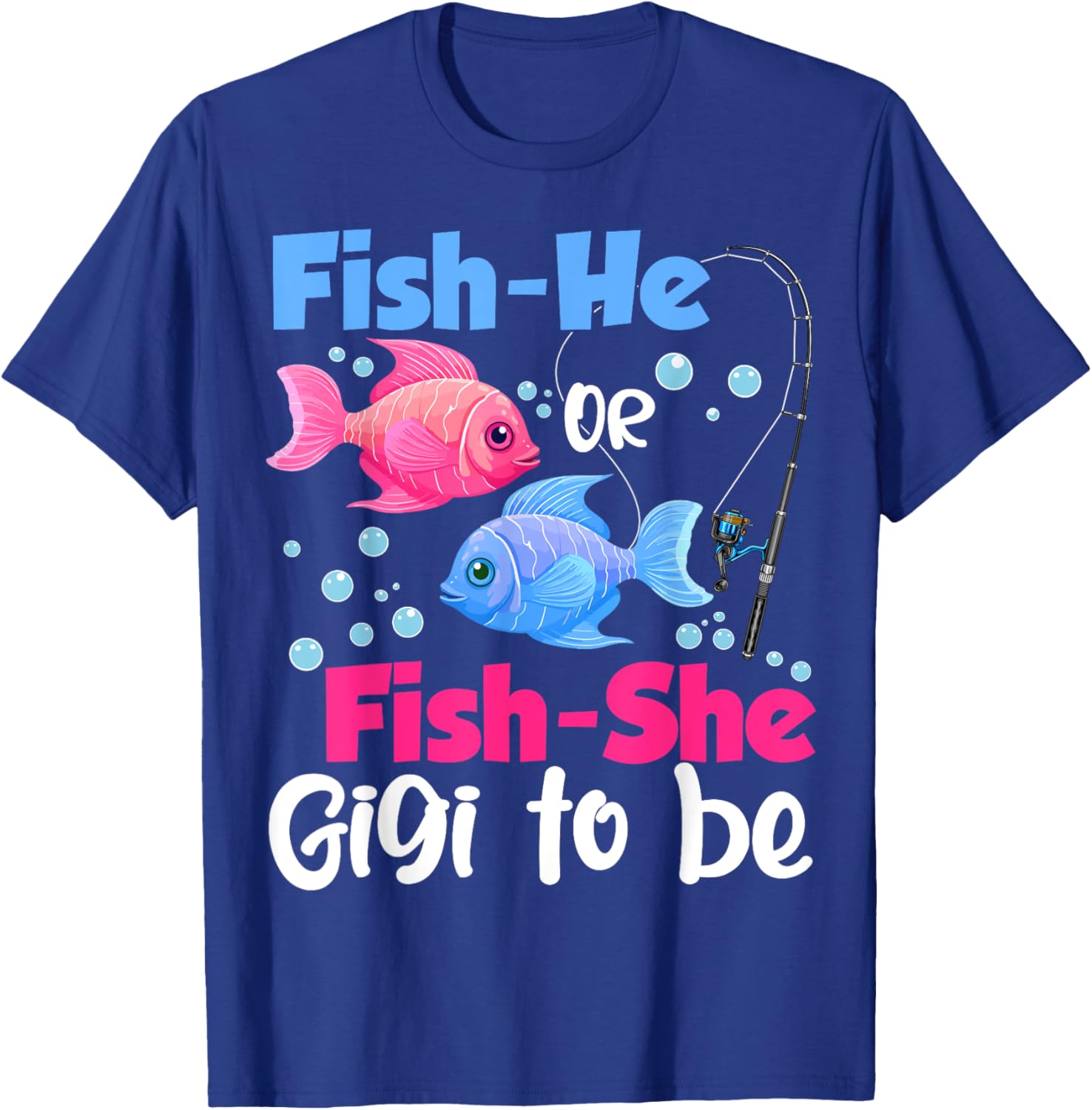 Fish-He Or Fish-She Gigi to Be Gender Reveal Baby Shower T-Shirt - T-Shirt | Royal