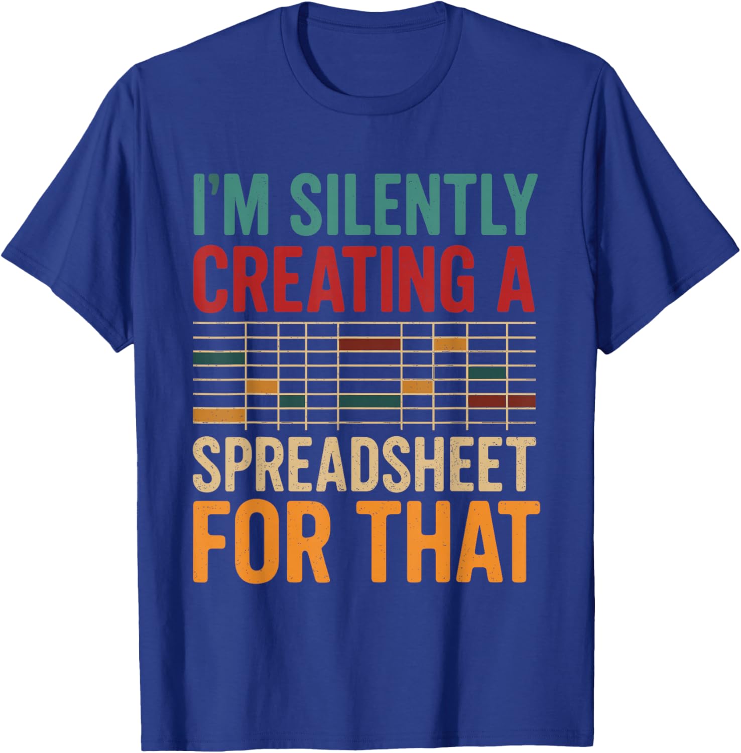 I'm Silently Creating A Spreadsheet - Actuary Statistician T-Shirt - T-Shirt | Royal