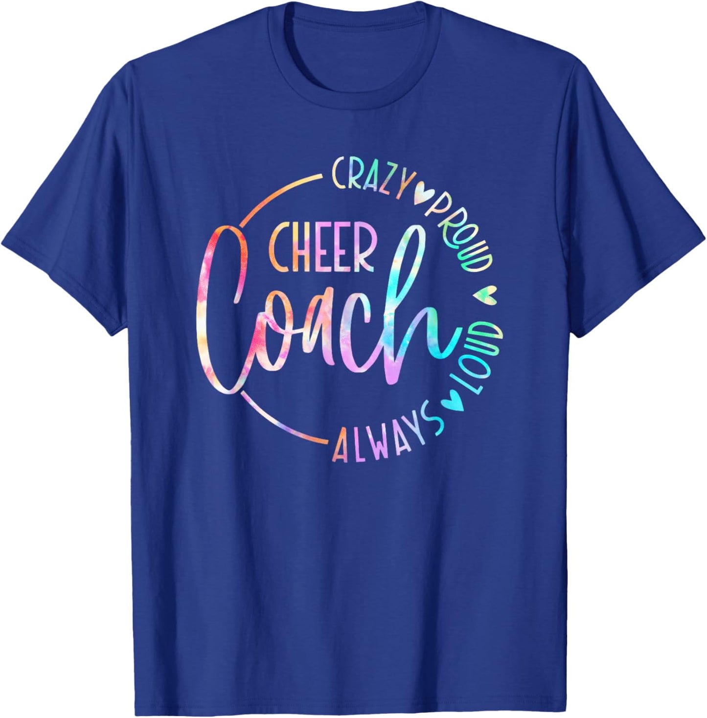Cheer Coach Crazy Proud Always Loud Tie Dye Mothher's Day T-Shirt - T-Shirt | Royal