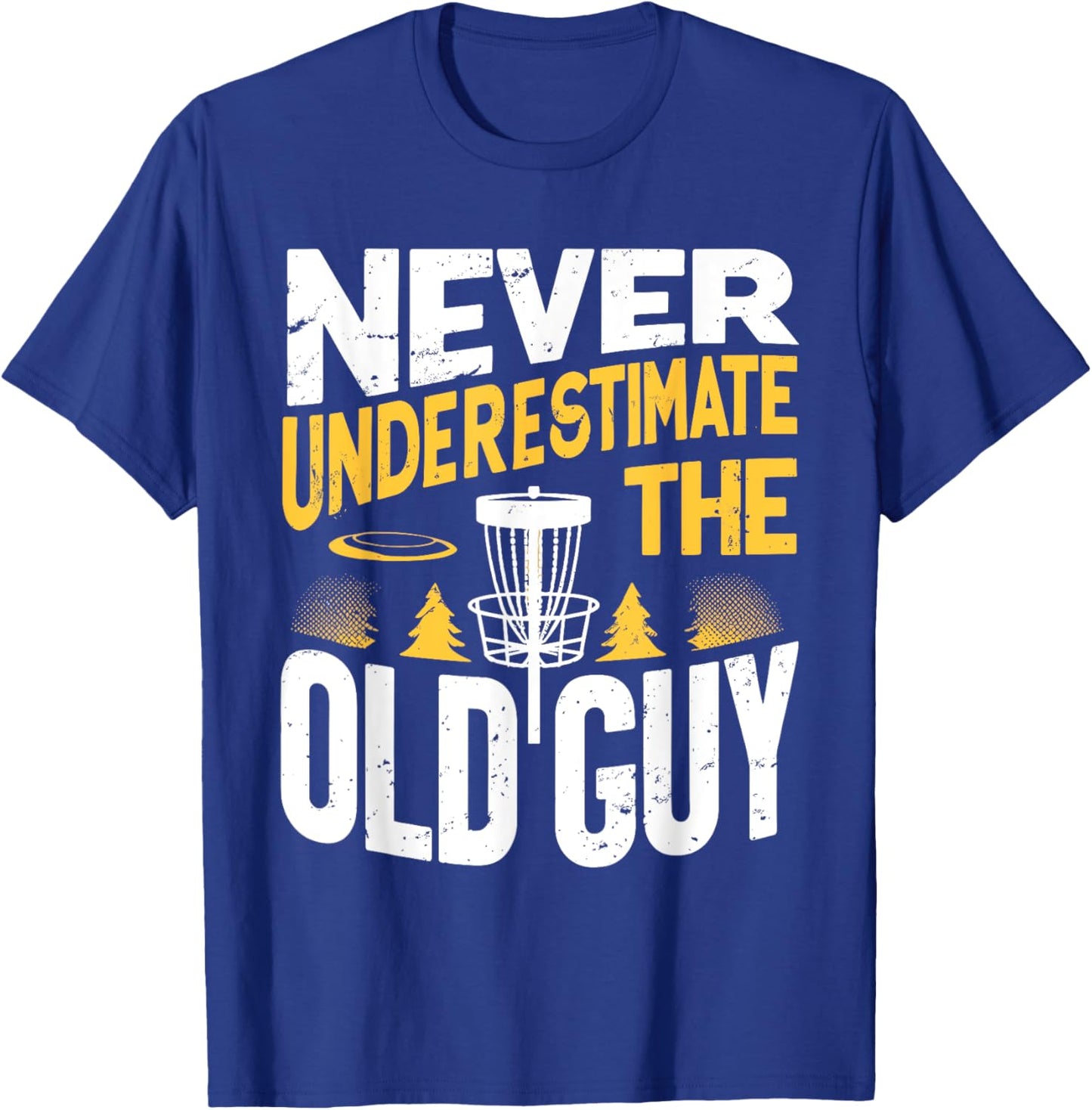 Never Underestimate The Old Guy Funny Disc Golf Frisbee T-Shirt - T-Shirt | Royal