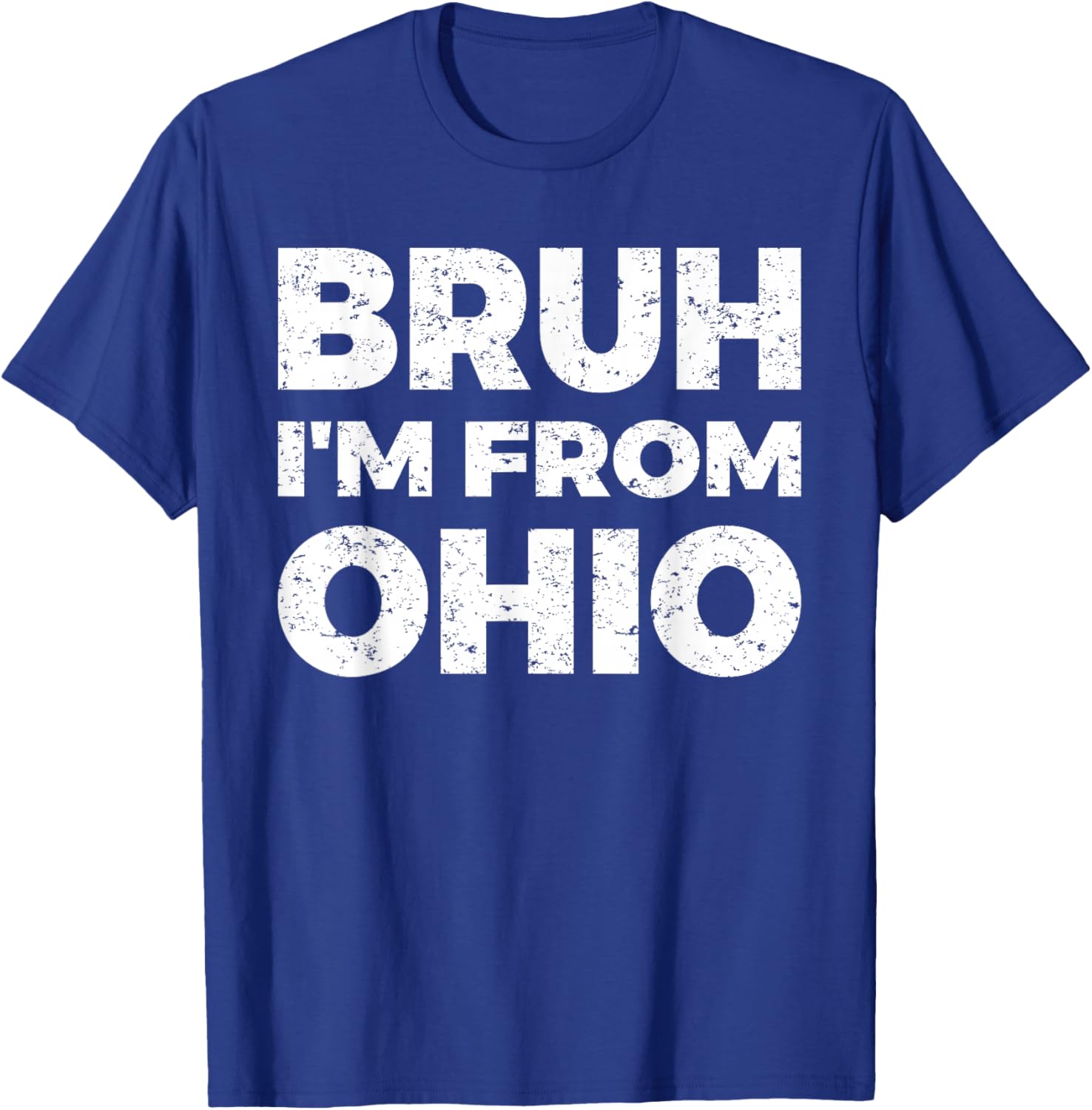 Bruh I'm From Ohio T-Shirt - T-Shirt | Royal