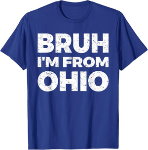 Bruh I'm From Ohio T-Shirt - T-Shirt | Royal