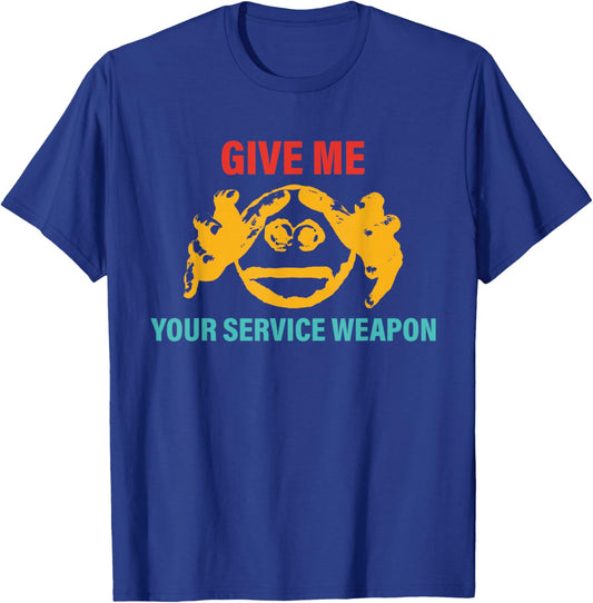 Give Me Your Service Weapon Apparel T-Shirt - T-Shirt | Royal