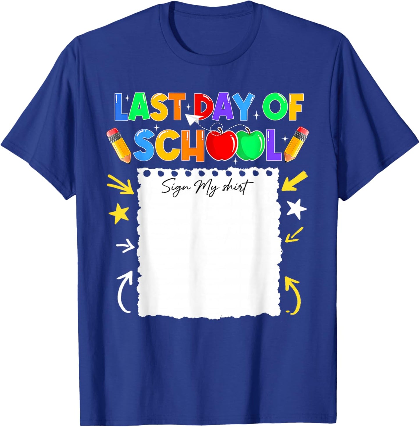 Funny Last Day of School Sign My Shirt Autograph Graduation T-Shirt - T-Shirt | Royal