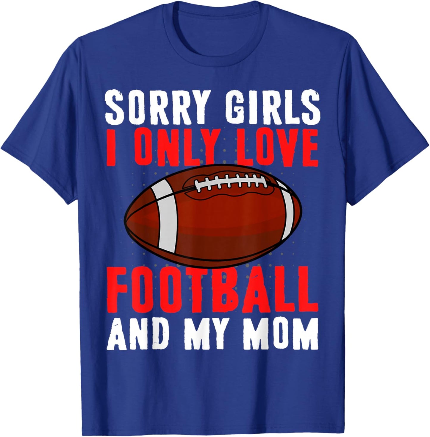 I Only Love Football and My Mom Valentine's Day Football T-Shirt - T-Shirt | Royal