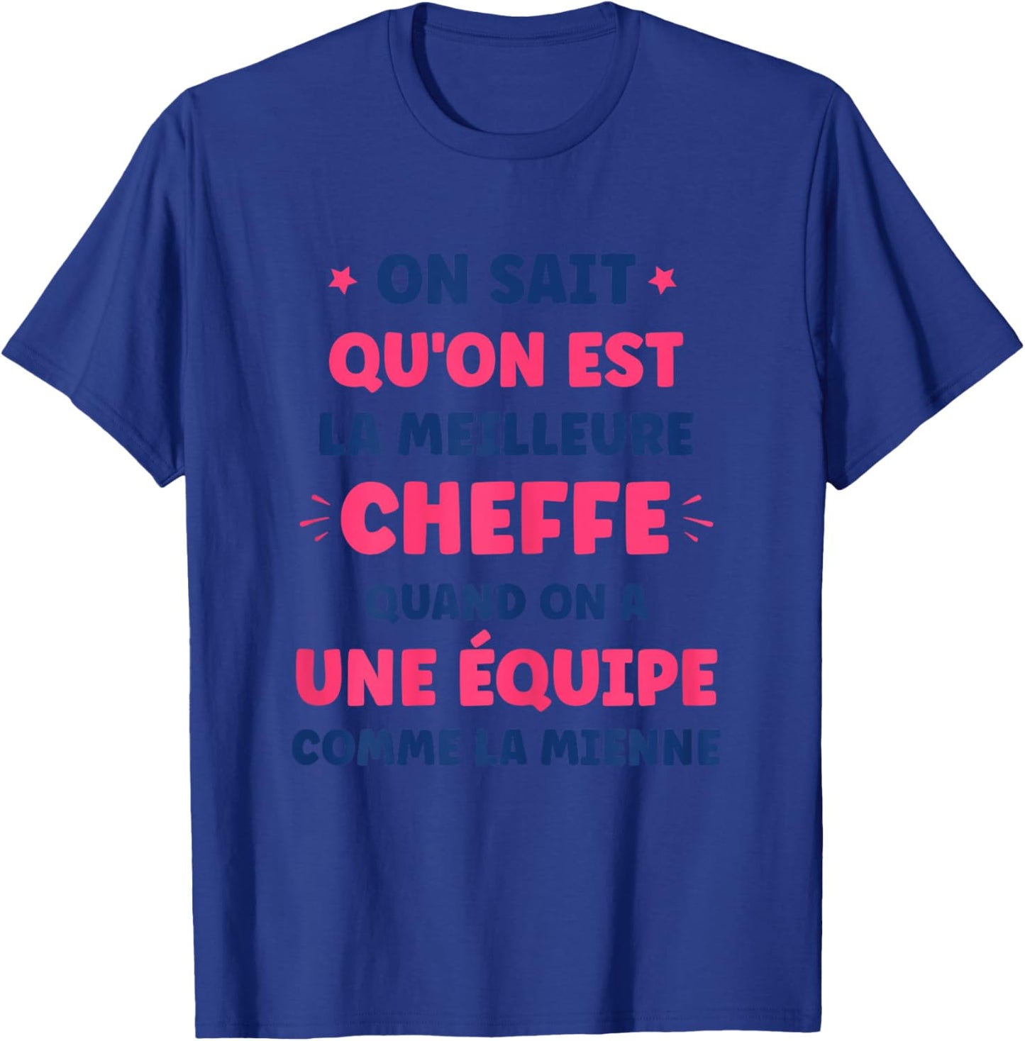 Super cheffe équipe on Sait qu'on est la Meilleure cheffe T-Shirt - T-Shirt | Royal