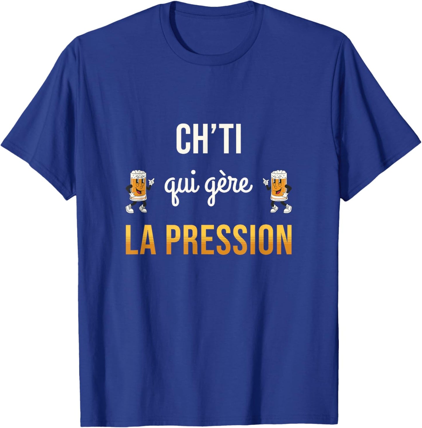 Ch'ti Qui Gère La Pression Humour Bière Cadeau Drôle Chti T-Shirt - T-Shirt | Royal