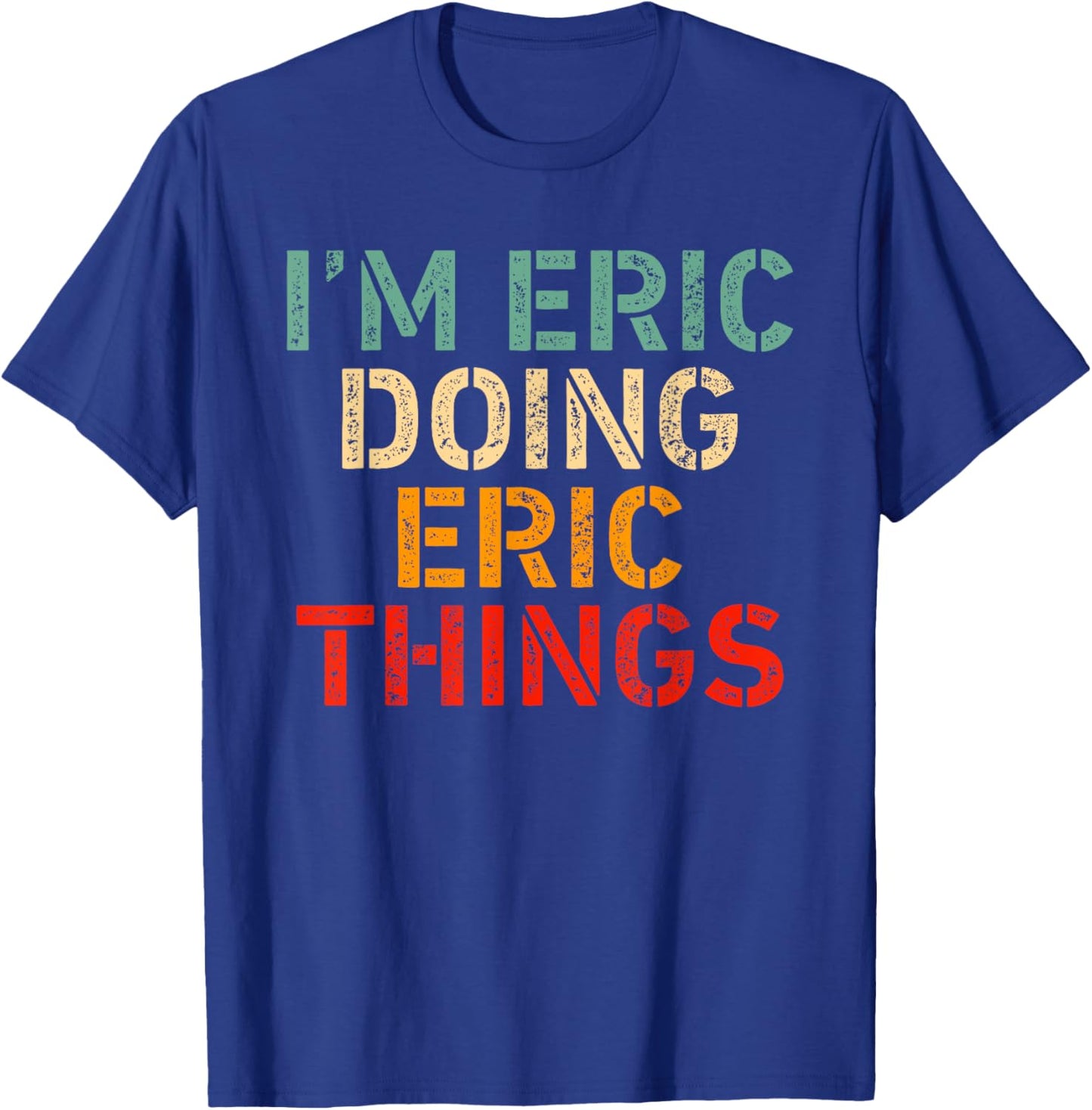 I'm ERIC Doing ERIC Things Funny Saying Birthday Christmas T-Shirt - T-Shirt | Royal