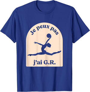 GRS Je Peux Pas J'Ai GR Gymnastique Rhythmic T-Shirt - T-Shirt | Royal