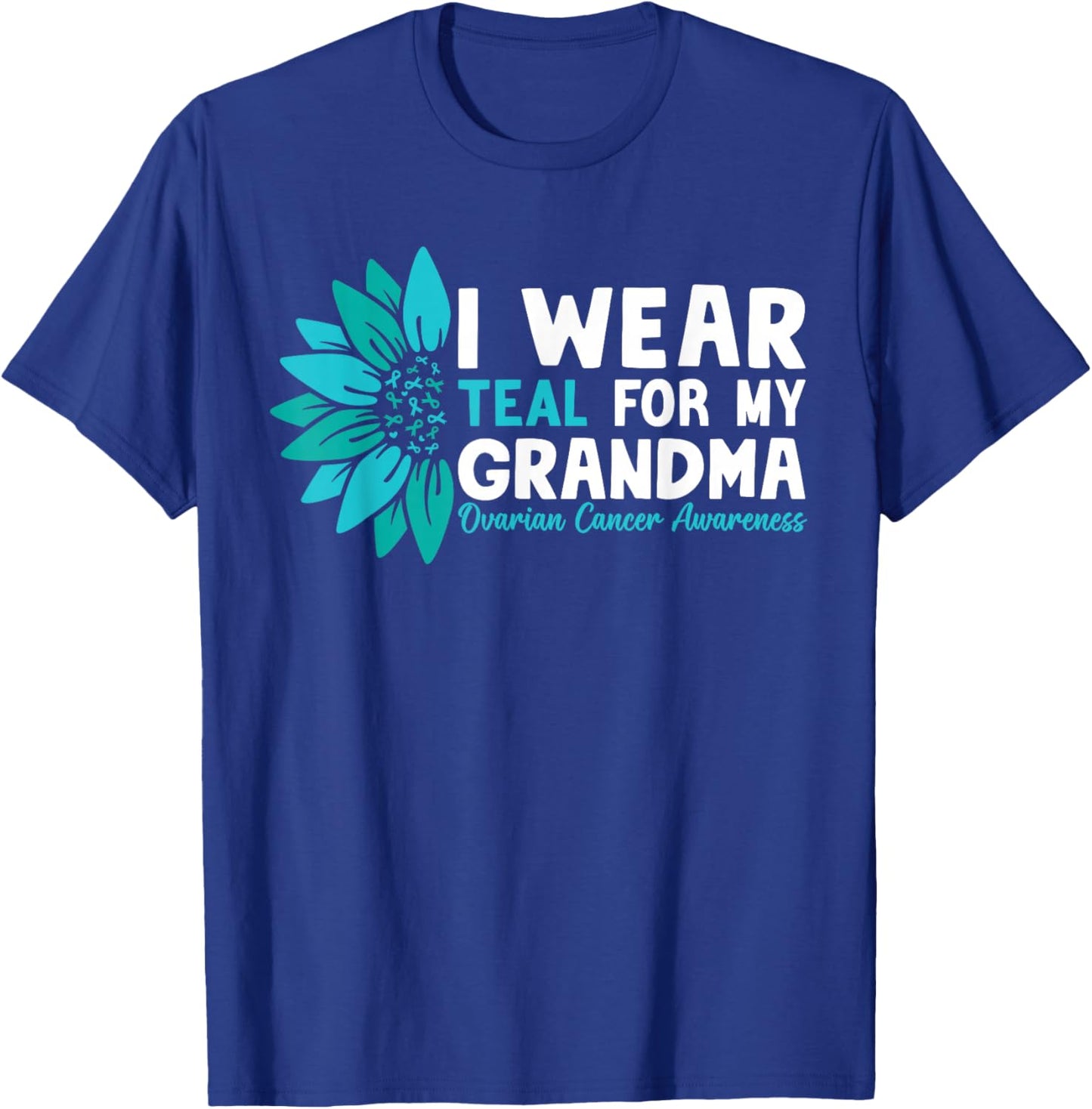 I Wear Teal For My Grandma Ovarian Cancer Awareness T-Shirt - T-Shirt | Royal