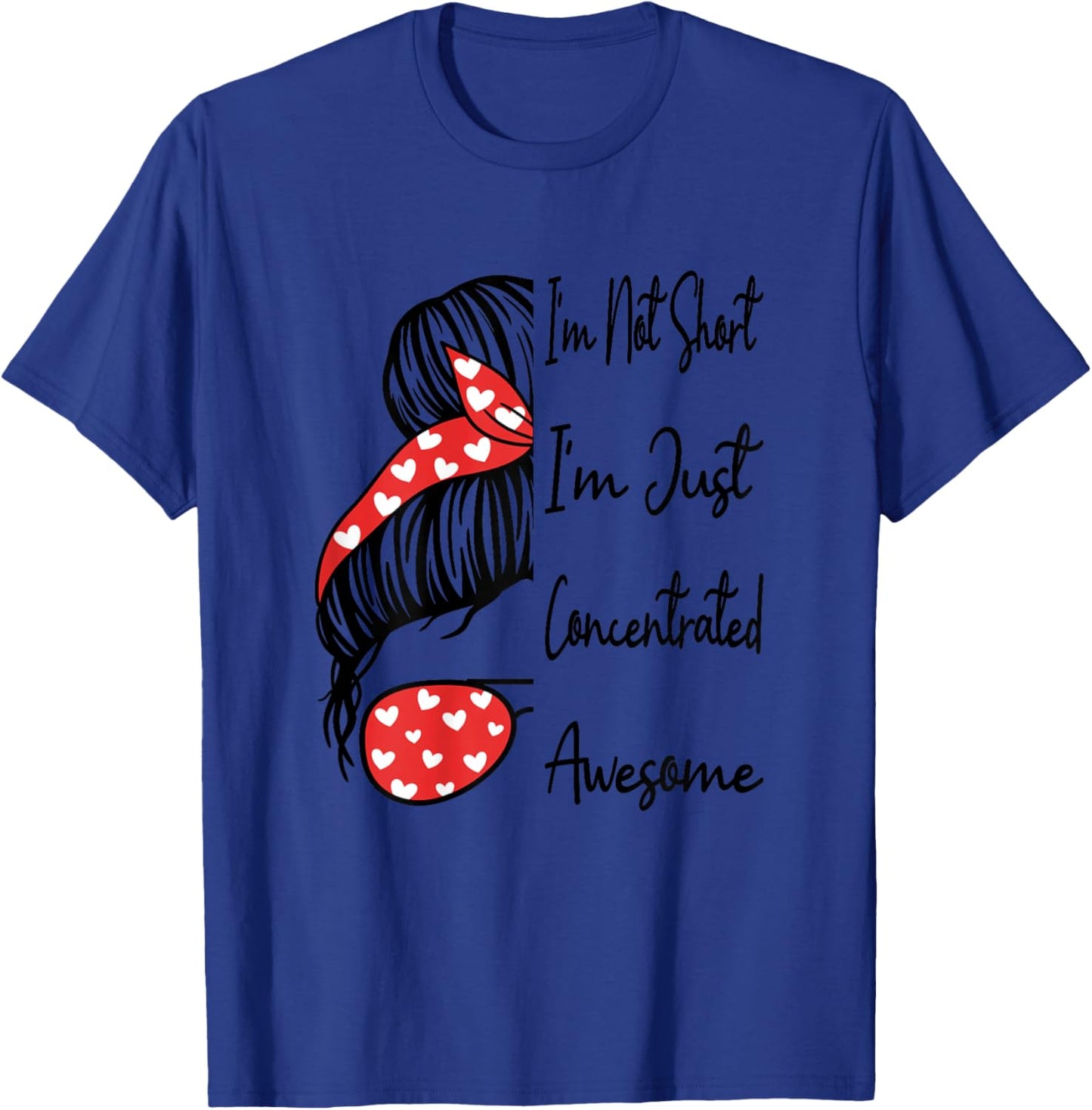 I'm Not Short I'm Just Concentrated Awesome Funny Short Girl T-Shirt - T-Shirt | Royal