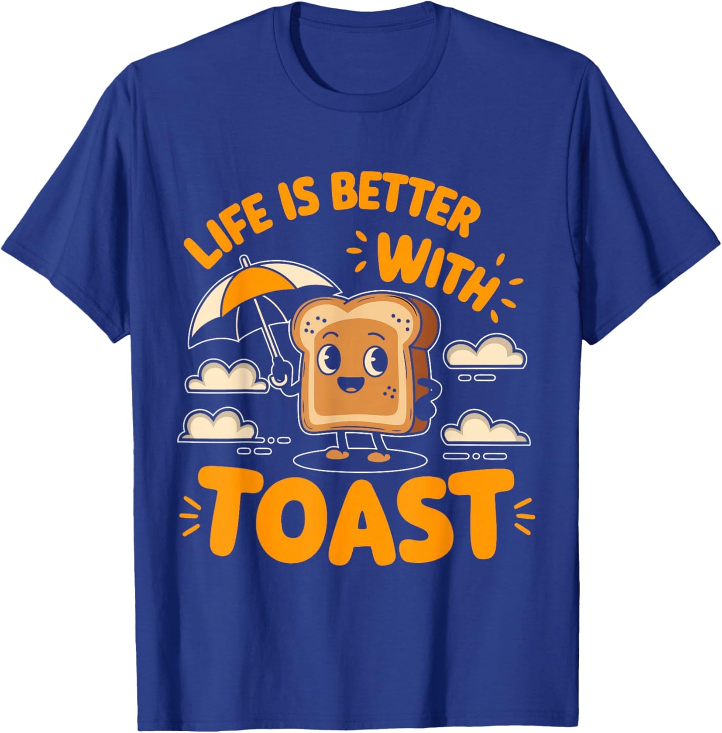Life Is Better With Toast T-Shirt - T-Shirt | Royal