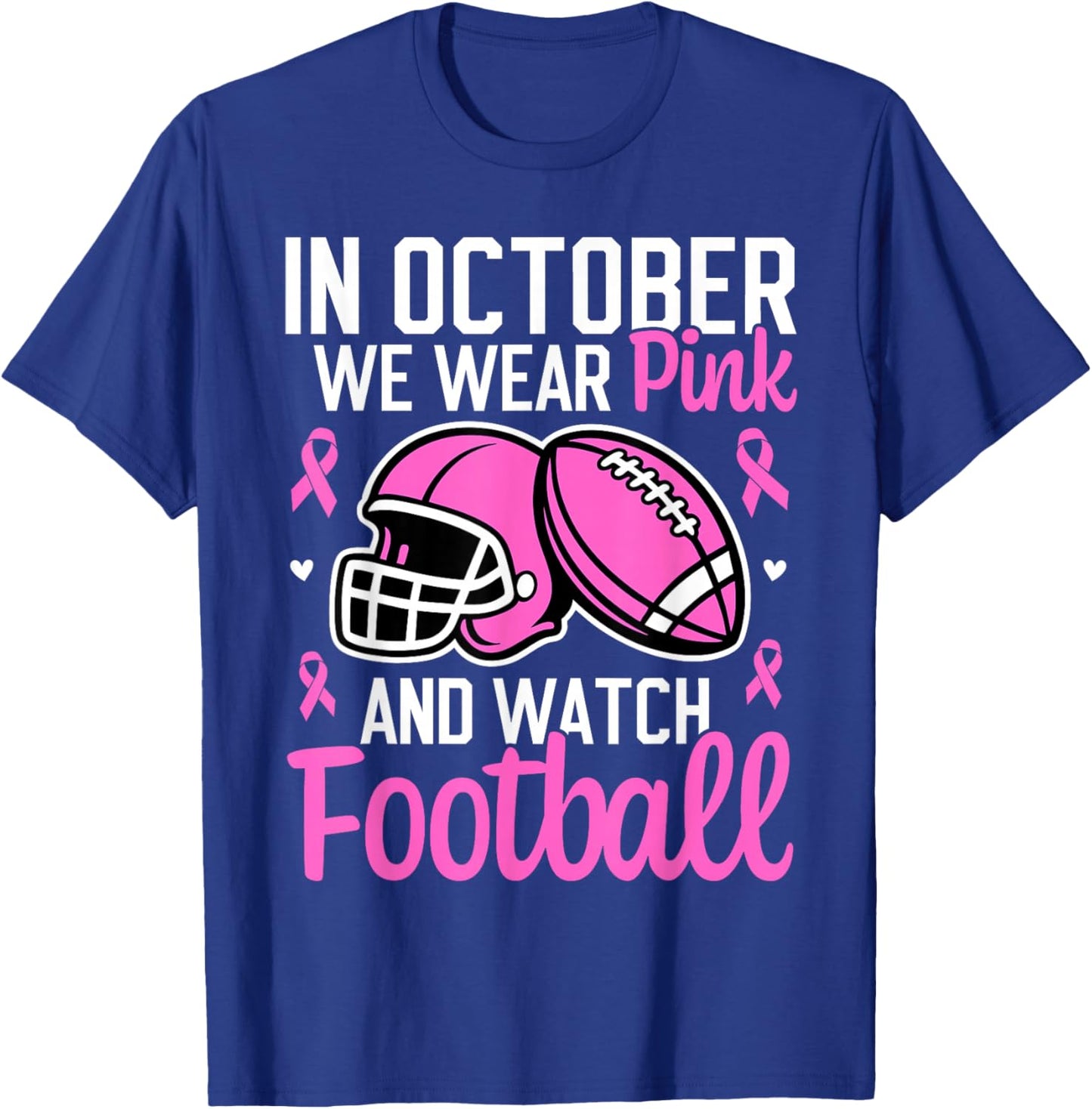 in October We Wear Pink Football Breast Cancer Awareness T-Shirt - T-Shirt | Royal