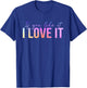 If You Like It I Love It Positive Energy Minding My Business T-Shirt - T-Shirt | Royal