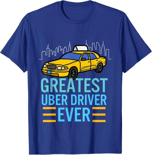 funny uber drivers shirts Greatest Uber Driver Ever T-Shirt - T-Shirt | Royal