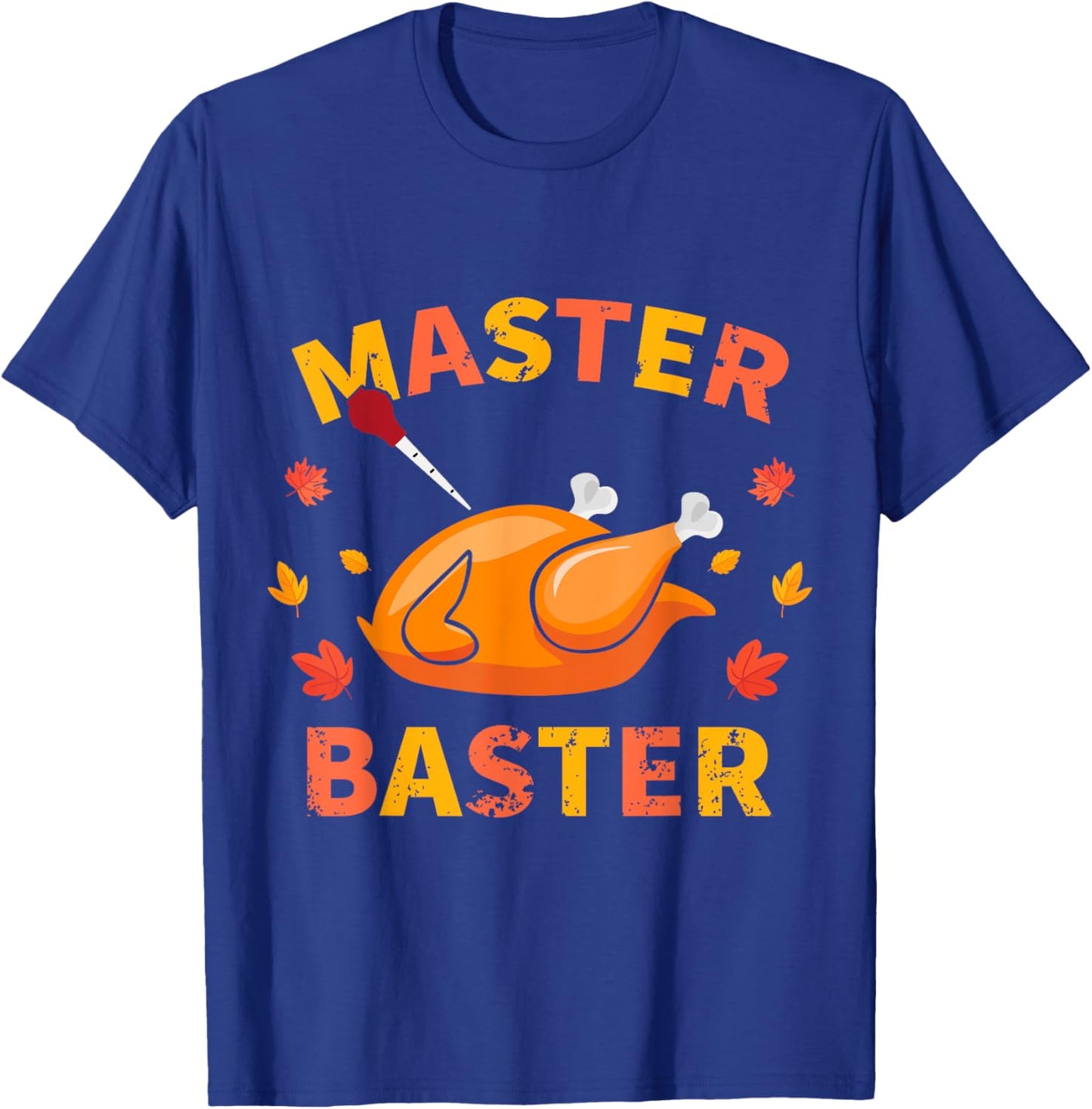 Master Baster Funny Turkey Baster Thanksgiving Men Women T-Shirt - T-Shirt | Royal