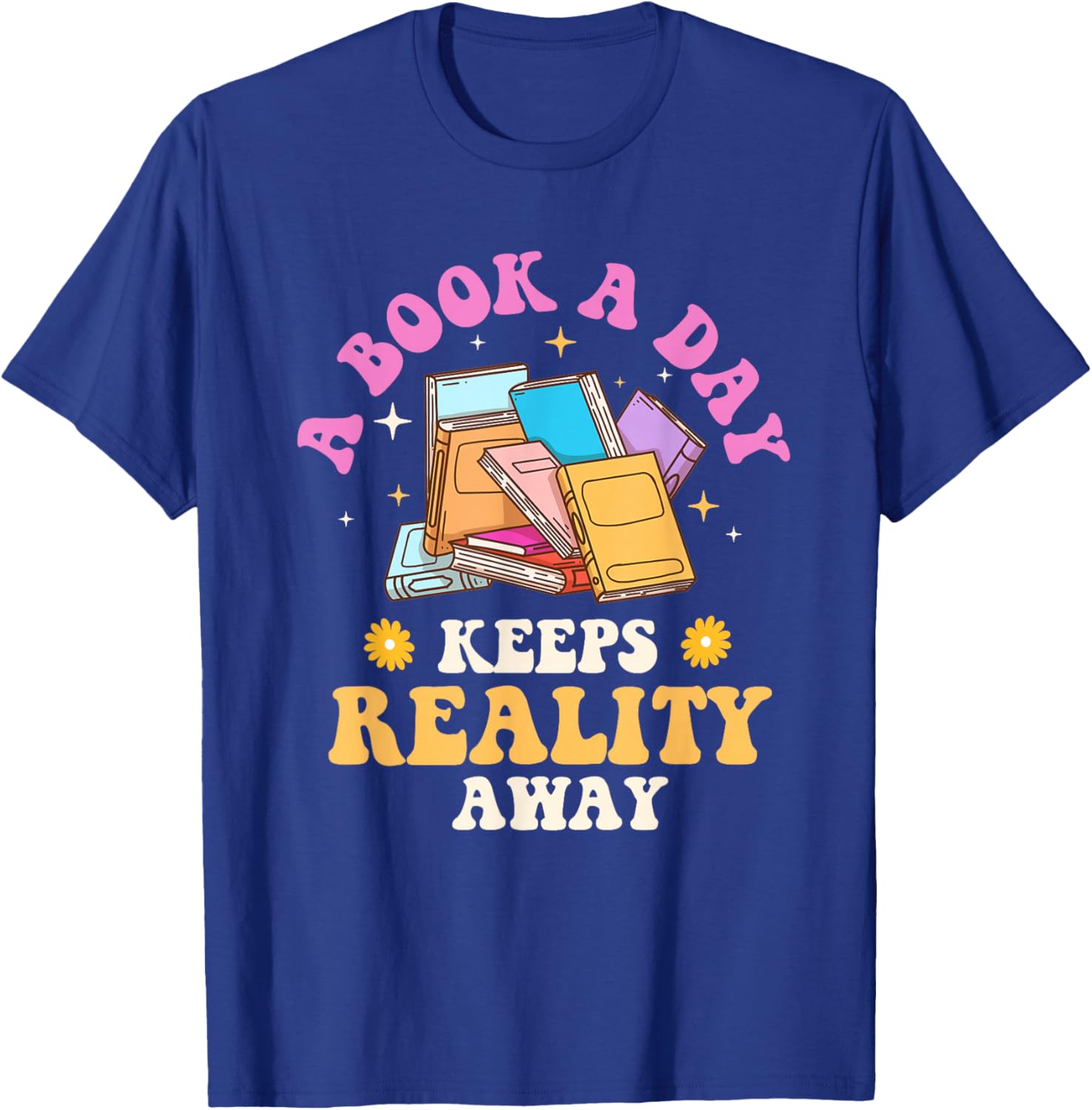 A Book A Day Keeps Reality Away - Reading Bookworm Reader T-Shirt - T-Shirt | Royal