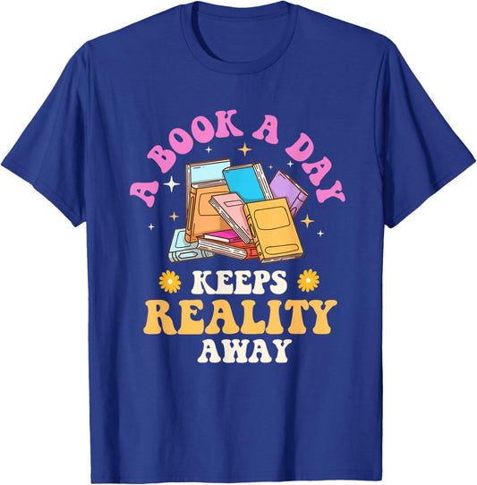A Book A Day Keeps Reality Away - Reading Bookworm Reader T-Shirt - T-Shirt | Royal