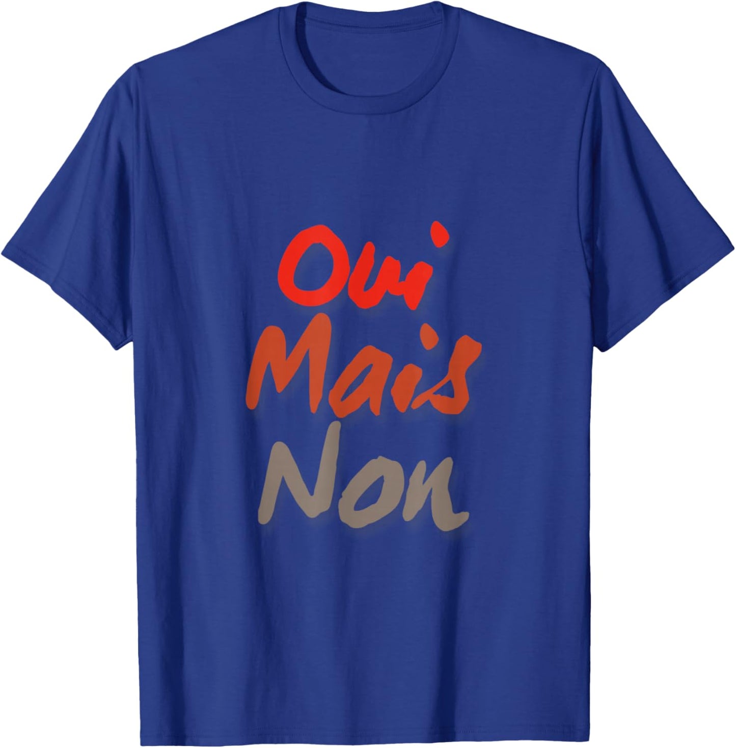 Yes But No in French Saying Funny France in French Language T-Shirt - T-Shirt | Royal