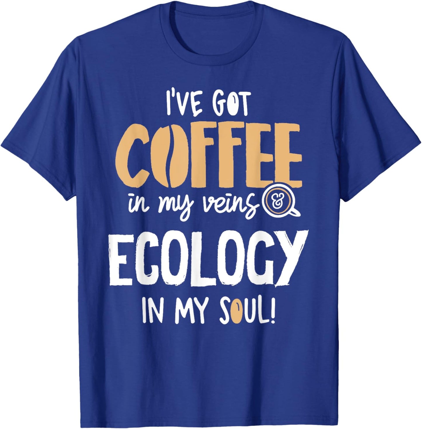 Ecology Graphic for Coffee Lovers Gift - In My Veins & Soul T-Shirt - T-Shirt | Royal