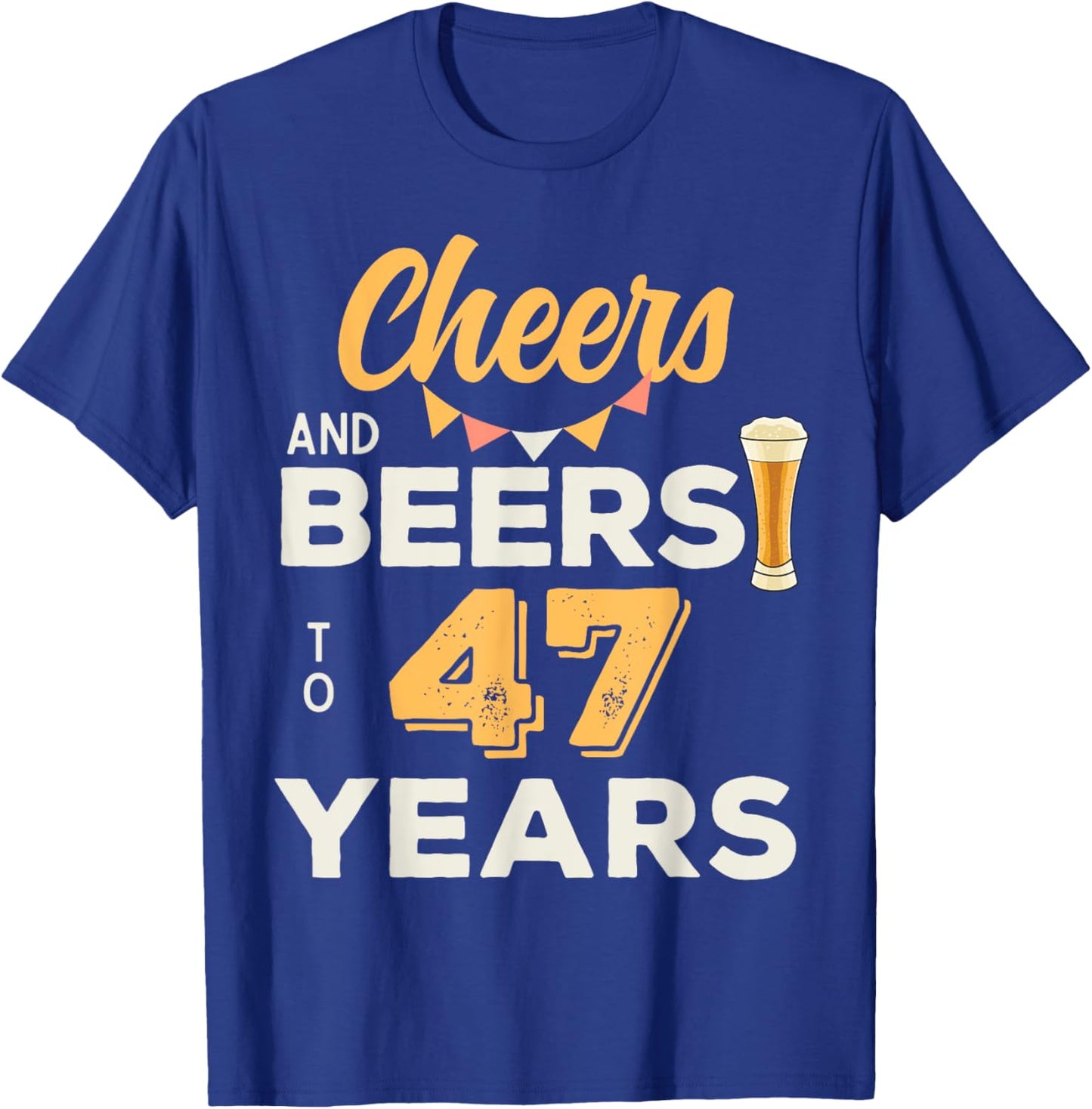 Cheers And Beers To 47 Years 47th Birthday Party Anniversary T-Shirt - T-Shirt | Royal