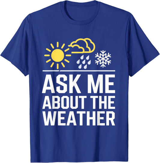 Ask Me About The Weather Meteorologist Atmospheric Science T-Shirt - T-Shirt | Royal