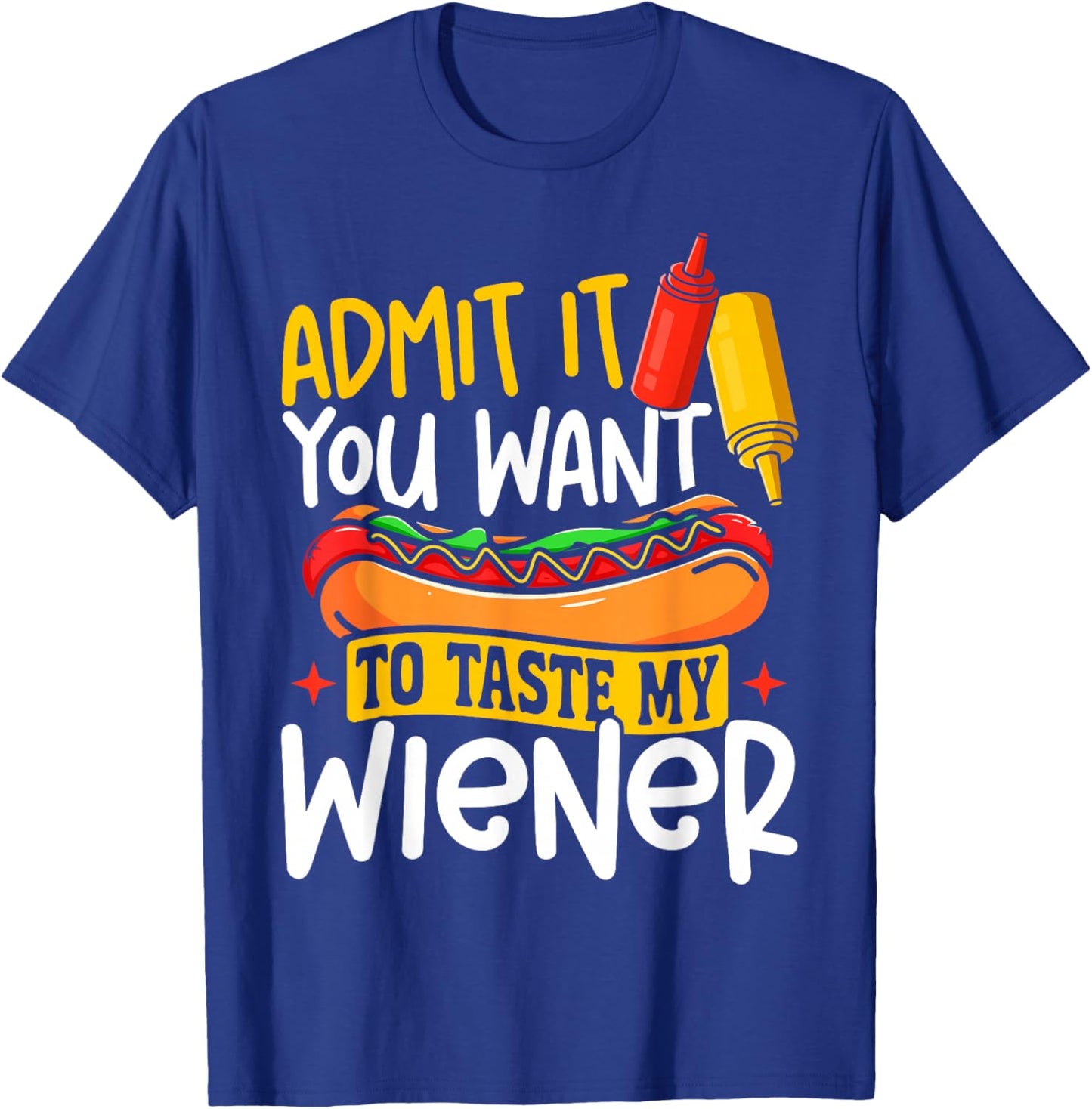 Hot Dog Adult Humor Pun Naughty Admit It You Want to Taste T-Shirt - T-Shirt | Royal